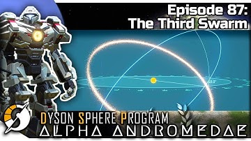 DYSON SPHERE PROGRAM — Alpha Andromedae 87 | Jan 2023 Update Gameplay - The Third Swarm