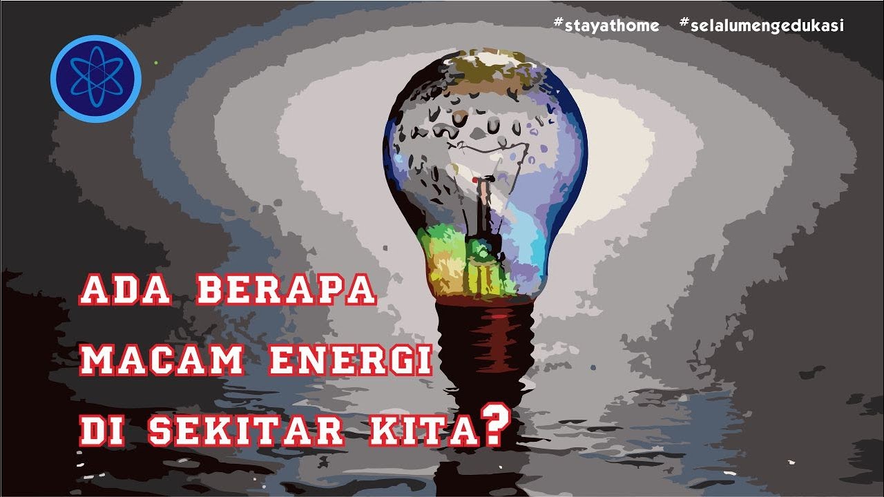YUK MENGENAL MACAM-MACAM ENERGI  DI SEKITAR KITA !
