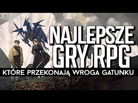 NAJLEPSZE GRY jRPG, które przekonają wroga gatunku [tvgry.pl]