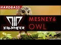 [Hardbass / Dubstep] - Mesney6 - OWL