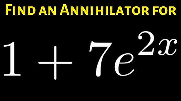 Find a Linear Differential Operator that Annihilates the Function 1 + 7e^(2x)