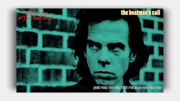 Nick Cave & The Bad Seeds - (Are You) the One That I