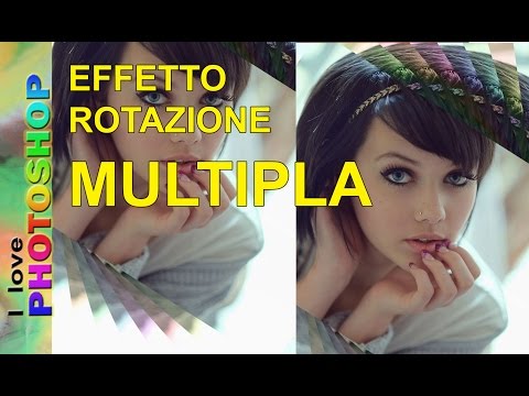 Photoshop tutorial italiano - Collage photoshop, rotazione multipla, photoshop effetti particolari