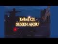 Lvbel C5 SEZEN AKSU (lyrics)
