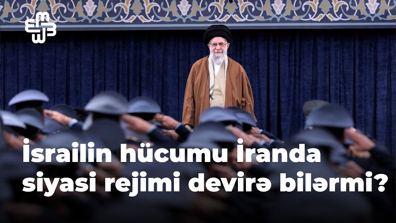 İsrailin hücumu İranda siyasi rejimi devirə bilərmi?
