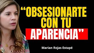 Debes Obsesionarte con Tu Apariencia | Marian Rojas Estapé