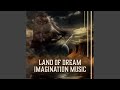 Land of dream imagination music