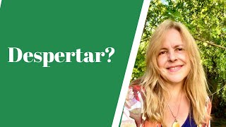 Hemos Venido a Despertar  : ¿ Qué es y qué NO es el Despertar ?