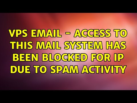 VPS email - Access to this mail system has been blocked for ip due to spam activity