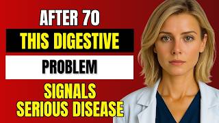 The Digestive Problem That Signals Serious Disease After 70 Details