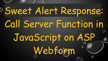 Sweet Alert Response: Call Server Function in JavaScript on ASP Webform