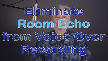 Eliminating Room Echo in Your Voice Overs