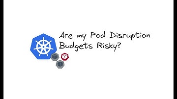 How to check for Risky Pod Disruption Budgets in Kubernetes