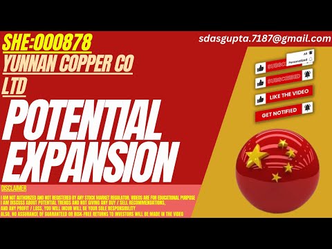 YUNNAN COPPER STOCK : POTENTIAL EXPANSION | SHE:000878