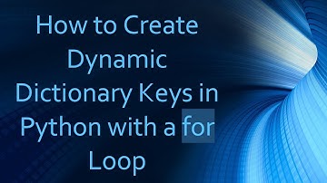 How to Create Dynamic Dictionary Keys in Python with a for Loop