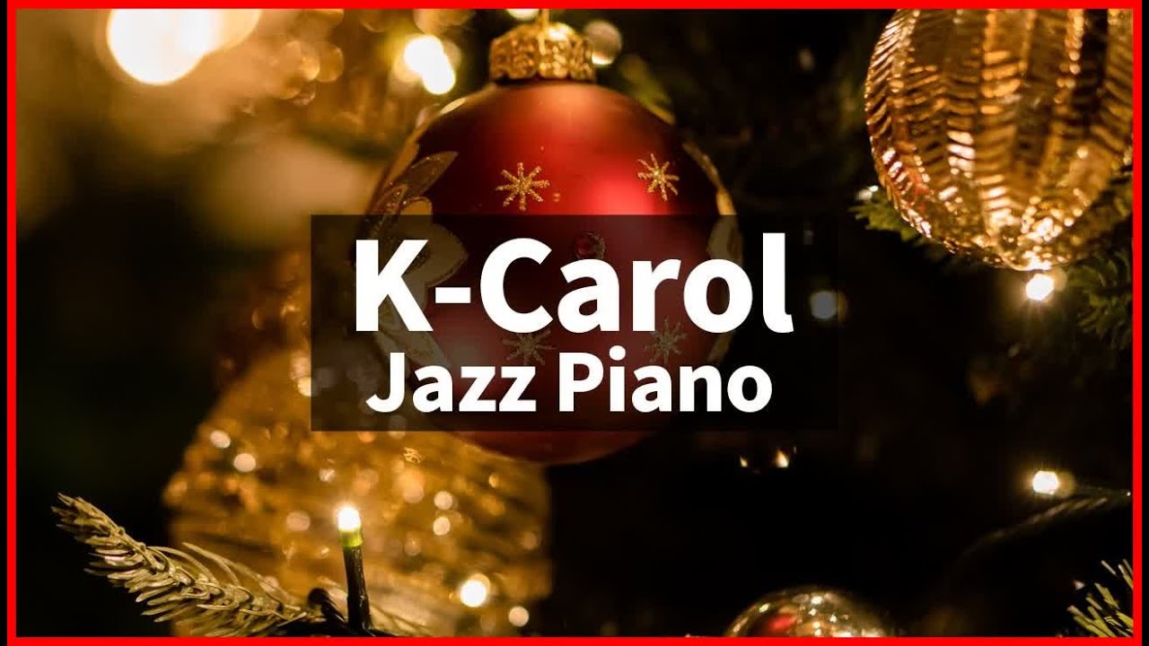 Korean Christmas Carol Music Piano Collection Christmas Jazz Instrumental Youtube