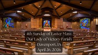 4th Sunday of Easter Mass,  Our Lady of Victory Parish - April 26, 2026