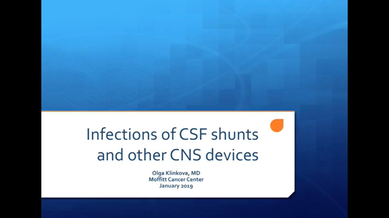 Infections of CSF Shunts and Other CSF Devices - Olga Klinkova, MD