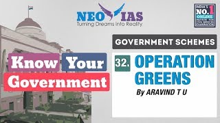 32. OPERATION GREENS | GOVERNMENT SCHEMES | KNOW YOUR GOVERNMENT | NEO IAS