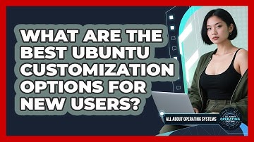 What Are The Best Ubuntu Customization Options For New Users? - All About Operating Systems