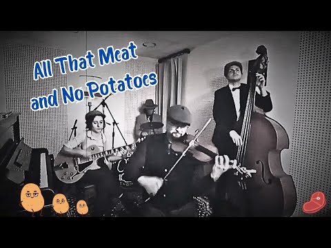 All That Meat And No Potatoes - SWING ENGINE DANCE QUARTET
