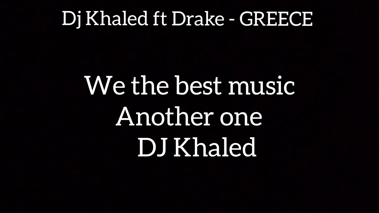 DJ Khaled ft Drake - GREECE