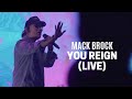 Mack brock  you reign official live