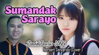 SUMANDAK SARAYO | DAVID PAULUS SONG | NORBERT SERVARIOS ( COVER)