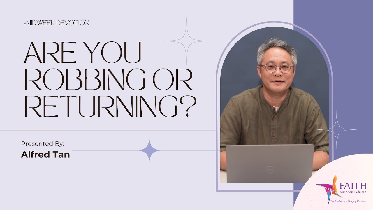Are you Robbing or Returning? - Midweek Devotion By Alfred Tan - YouTube