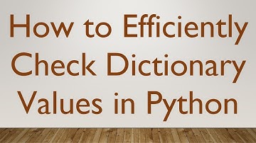 How to Efficiently Check Dictionary Values in Python