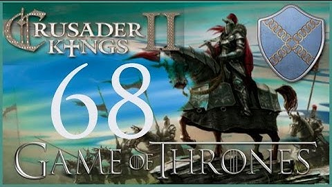 Crusader Kings II, Game of Thrones: Roxton of the Ring #68
