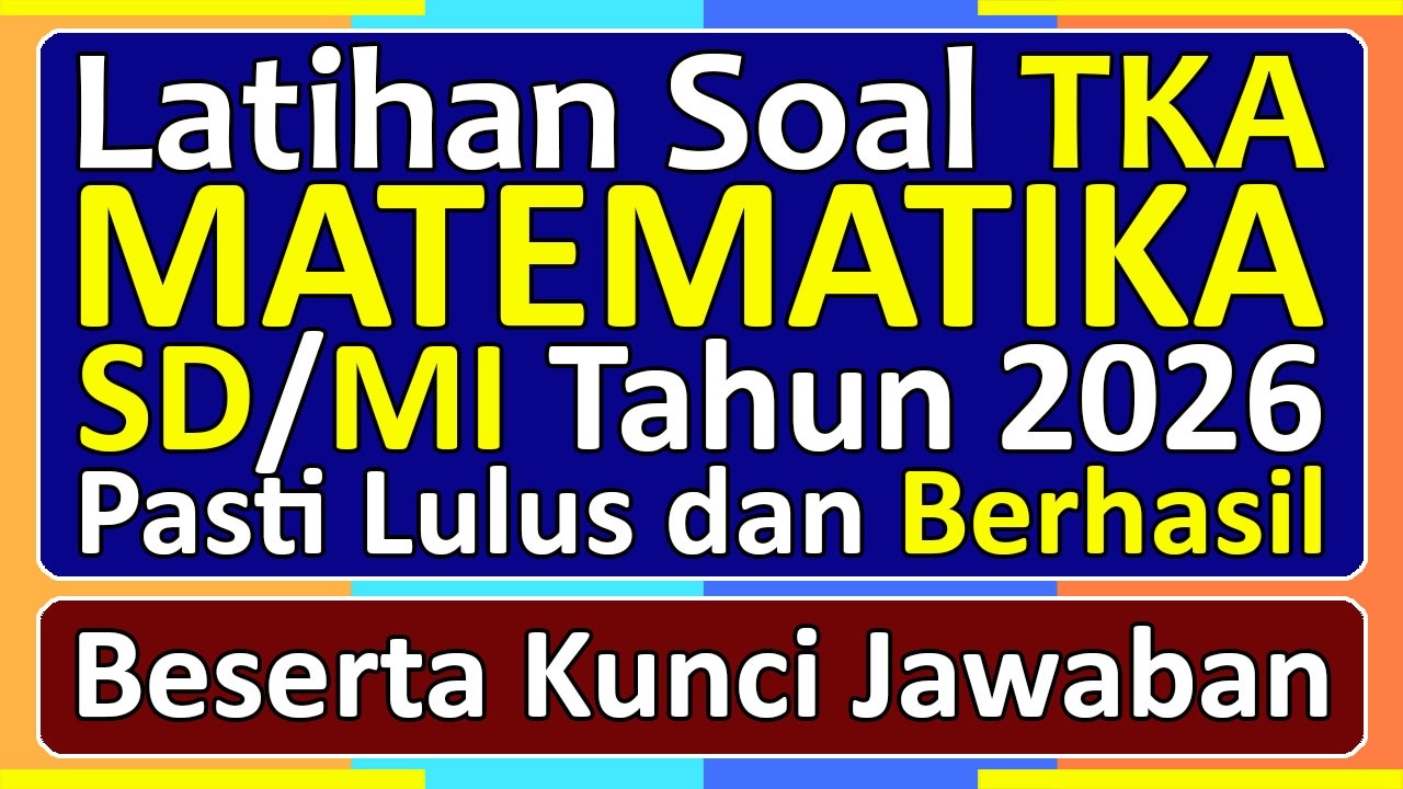 Latihan Soal TKA MATEMATIKA SD/MI Tahun 2026 Beserta Kunci Jawabannya | Tes Kemampuan Akademik