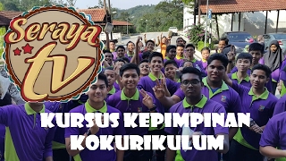 #SerayaTV : Kursus Kepimpinan Kokurikulum 2017