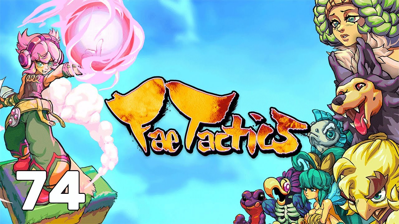 Fae Tactics | Whatever You're Doing is Fine | Part 74