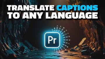 Translate Captions to Any Language in Premiere Pro