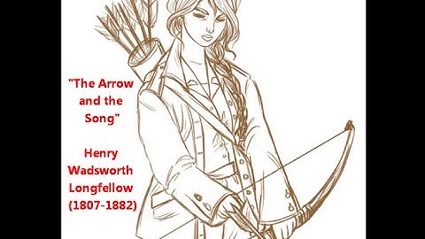 "The Arrow and the Song" by Henry Wadsworth Longfellow "I shot an arrow into the air"
