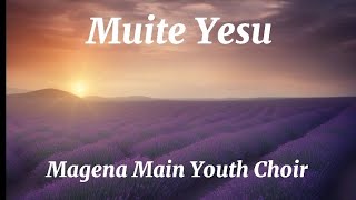 Muite Yesu Lyrics Video||Magena Main Youth Choir||#sda #sifu