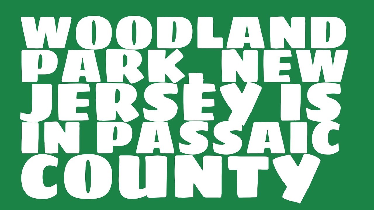 What county is Woodland Park, New Jersey in? YouTube