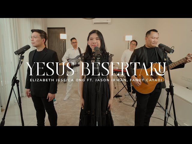 Yesus Besertaku - Elizabeth Jessica Ong ft Jason Irwan, Fandy Cayadi class=