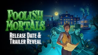 Foolish Mortals Release Date Trailer - Now Available!