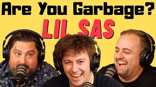 Are You Garbage Comedy Podcast Lil Sas