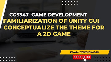 CCS347 GD(Game Development) Lab : Familiarization of Unity GUI & Conceptualizing a 2D Game Theme
