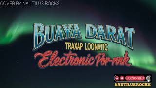 BUAYA DARAT - TRAXAP LOONATIC (ELECTRONIC POP-PUNK) #traxaploonatic #buayadarat #viral 