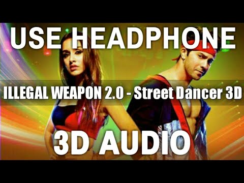 Illegal Weapon 2.0 (3D Audio) - Street Dancer 3D | Varun D, Shraddha K | Tanishk B,Jasmine S,Garry S