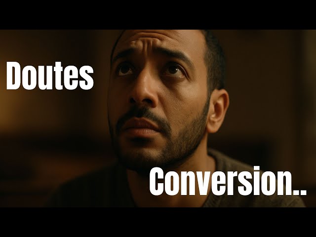 Douter après sa conversion, c’est grave ?