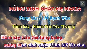 Mừng Sinh Nhật Mẹ Maria | Sáng tác : LM Bạch Vân| Trình bày : JB Thanh Hưng| Thánh Ca & Lời Hát