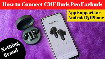 How to connect CMF Buds Pro earbuds to new device & Nothing X App Features
