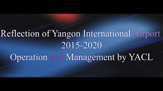 Reflection Of Yangon International Airport 2015-2020 Operation And Management By Yacl
