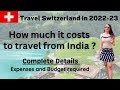 Cost of travelling to switzerland from india  full details of expenses  how to plan budget trip 