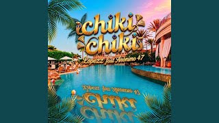 Chiki chiki (feat. Anonimo47)